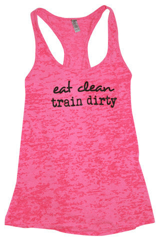 Eat Clean Train Dirty Burnout Tank Top Workout Crossfit Tank